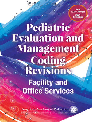 cover image of Pediatric Evaluation and Management Coding Revisions
